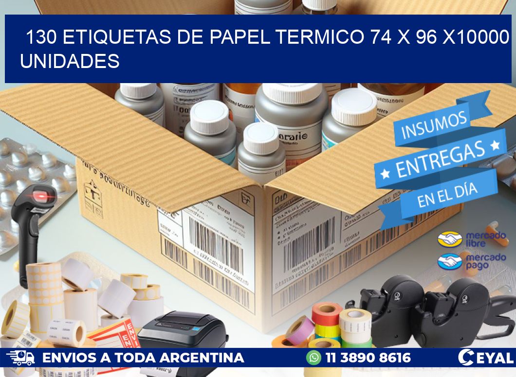 130 ETIQUETAS DE PAPEL TERMICO 74 x 96 X10000 UNIDADES