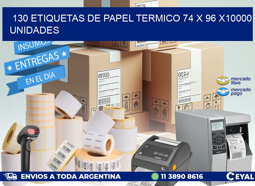 130 ETIQUETAS DE PAPEL TERMICO 74 x 96 X10000 UNIDADES