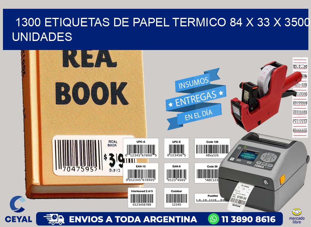 1300 ETIQUETAS DE PAPEL TERMICO 84 x 33 X 3500 UNIDADES