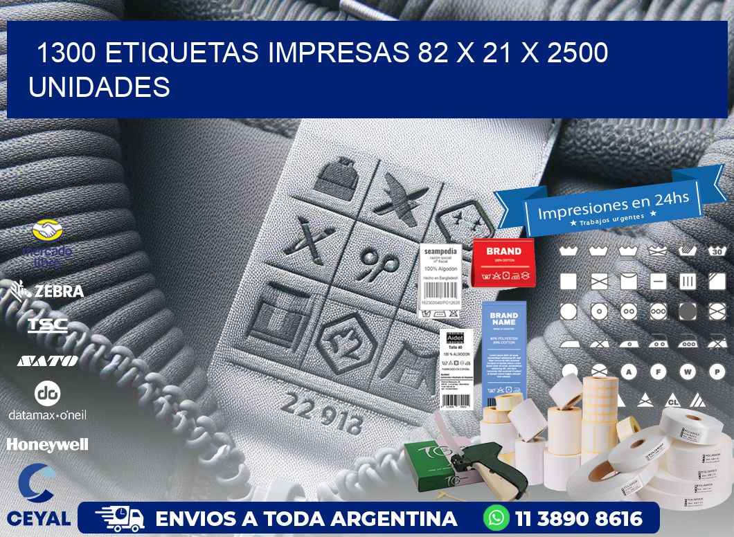 1300 ETIQUETAS IMPRESAS 82 x 21 X 2500 UNIDADES