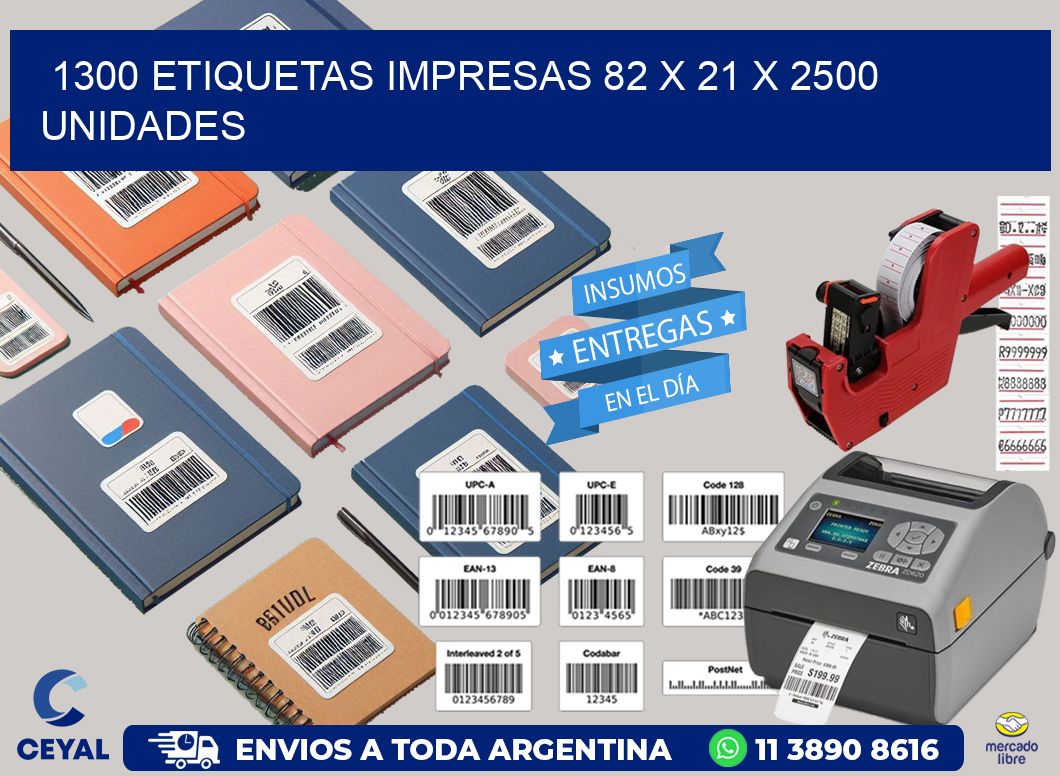 1300 ETIQUETAS IMPRESAS 82 x 21 X 2500 UNIDADES