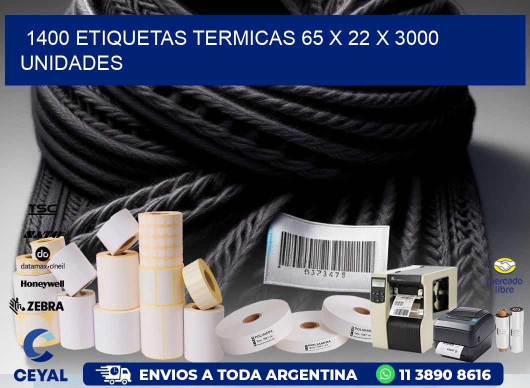 1400 ETIQUETAS TERMICAS 65 x 22 X 3000 UNIDADES