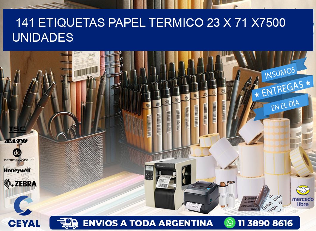 141 ETIQUETAS PAPEL TERMICO 23 x 71 X7500 UNIDADES