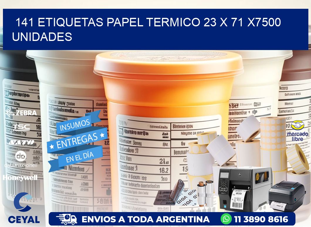 141 ETIQUETAS PAPEL TERMICO 23 x 71 X7500 UNIDADES