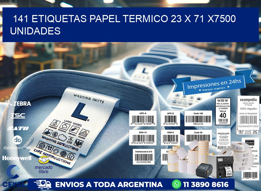 141 ETIQUETAS PAPEL TERMICO 23 x 71 X7500 UNIDADES