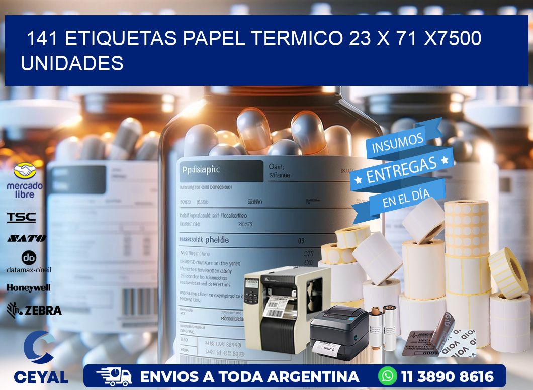 141 ETIQUETAS PAPEL TERMICO 23 x 71 X7500 UNIDADES