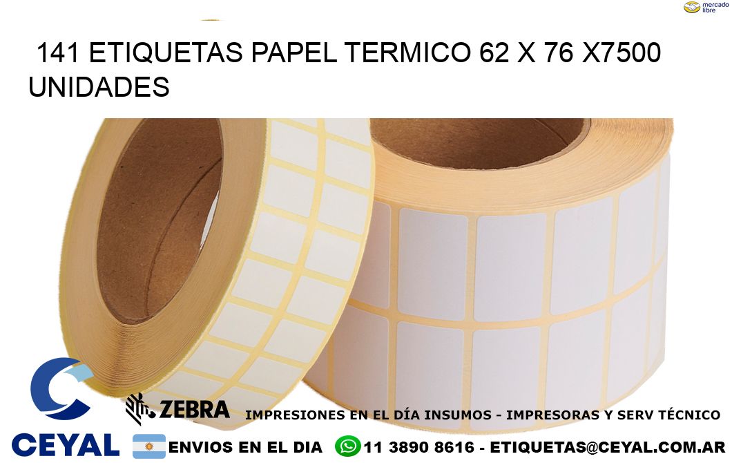 141 ETIQUETAS PAPEL TERMICO 62 x 76 X7500 UNIDADES