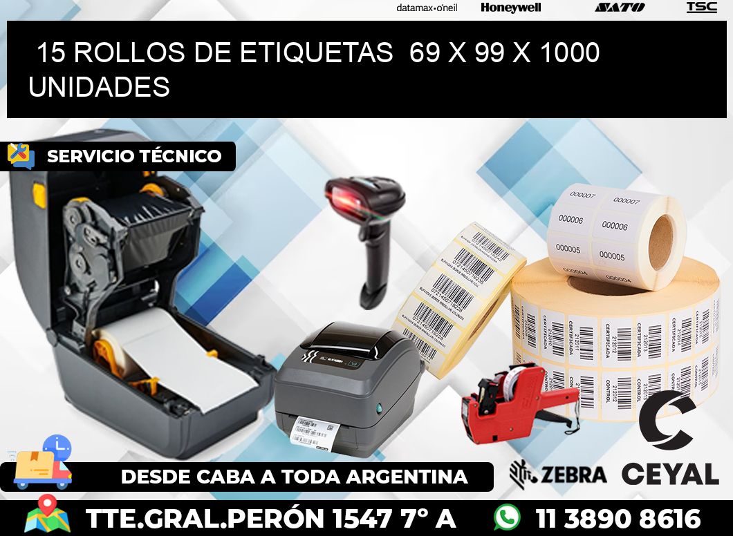 15 ROLLOS DE ETIQUETAS  69 x 99 X 1000 UNIDADES