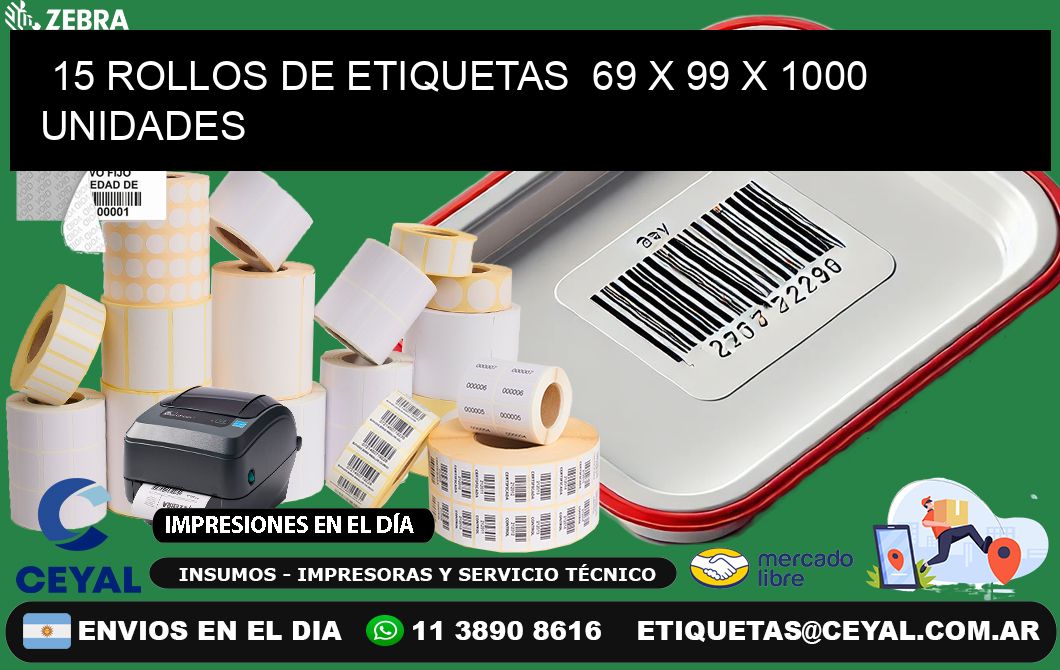 15 ROLLOS DE ETIQUETAS  69 x 99 X 1000 UNIDADES