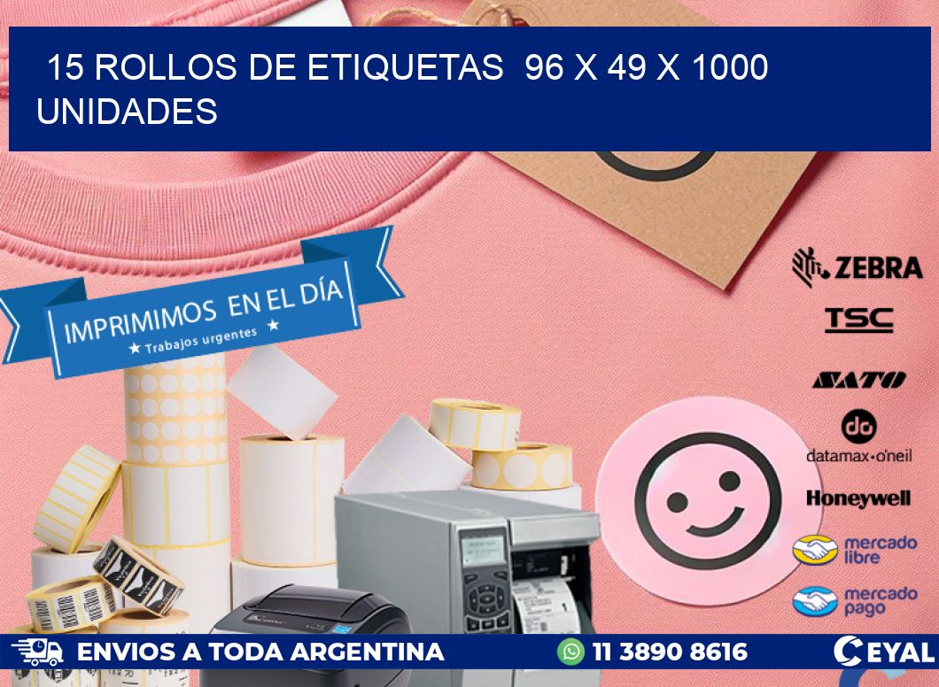 15 ROLLOS DE ETIQUETAS  96 x 49 X 1000 UNIDADES