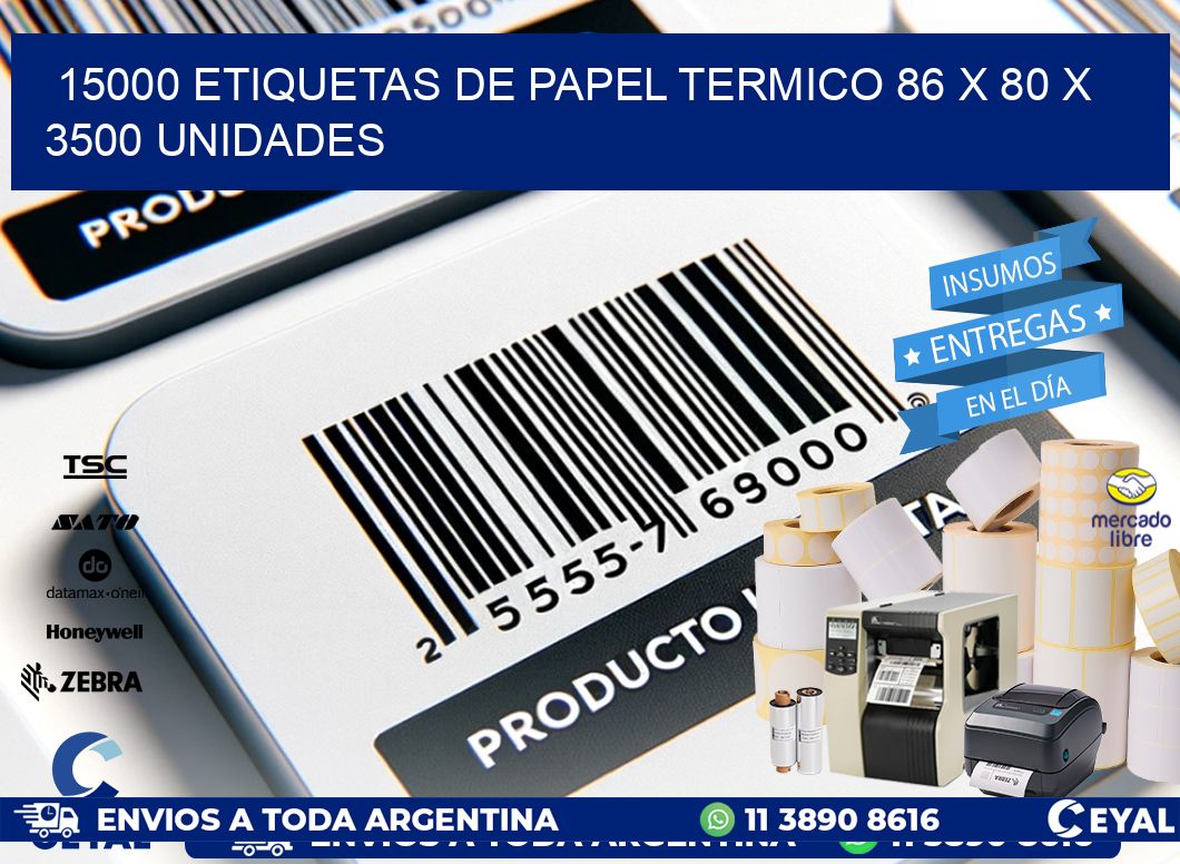 15000 ETIQUETAS DE PAPEL TERMICO 86 x 80 X 3500 UNIDADES