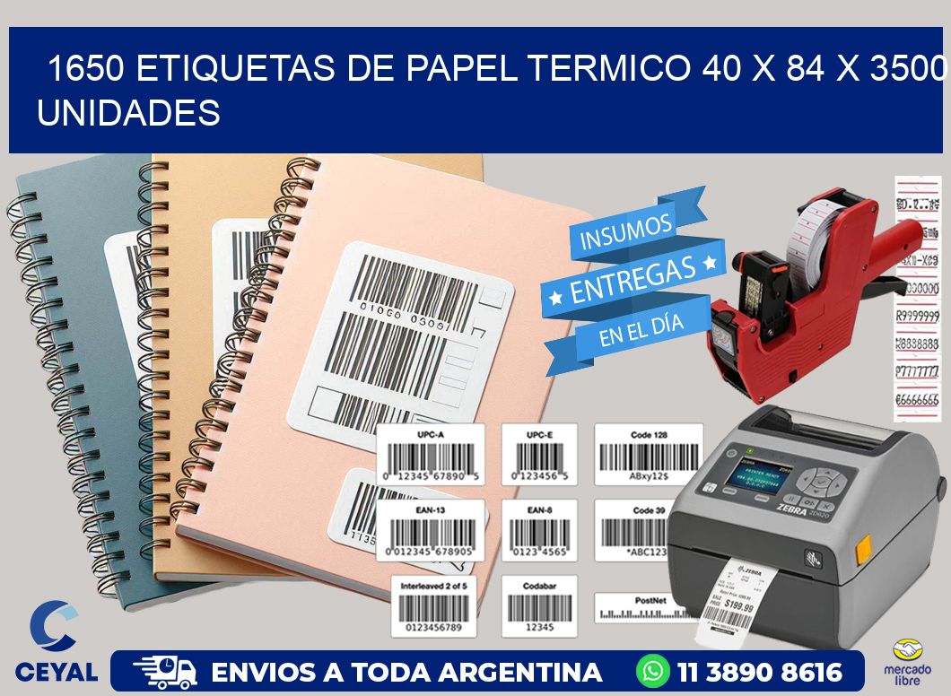 1650 ETIQUETAS DE PAPEL TERMICO 40 x 84 X 3500 UNIDADES