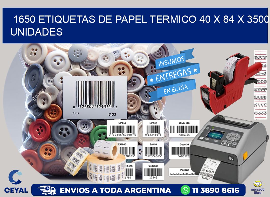 1650 ETIQUETAS DE PAPEL TERMICO 40 x 84 X 3500 UNIDADES