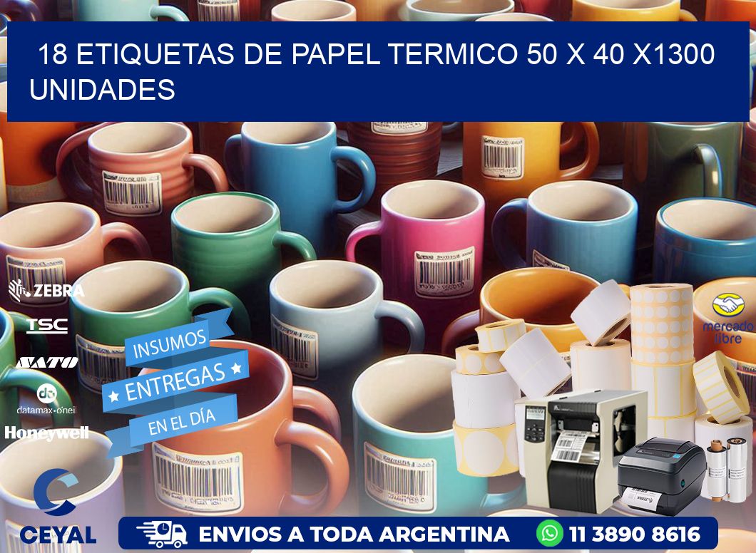 18 ETIQUETAS DE PAPEL TERMICO 50 x 40 X1300 UNIDADES