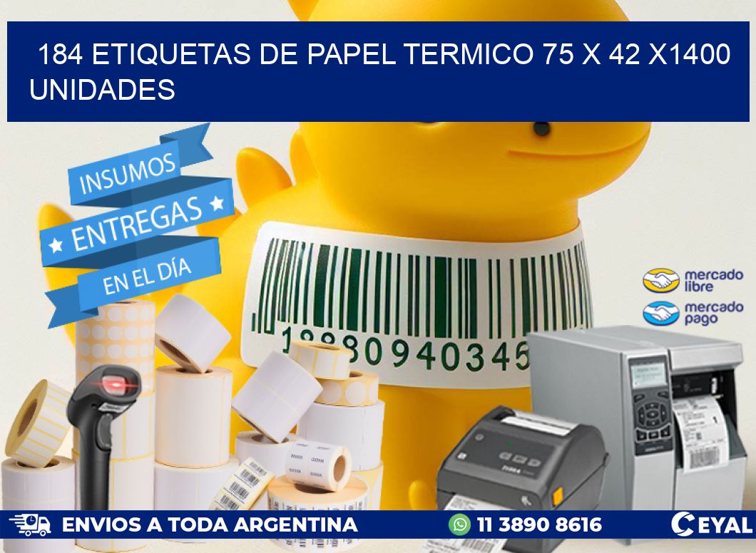 184 ETIQUETAS DE PAPEL TERMICO 75 x 42 X1400 UNIDADES