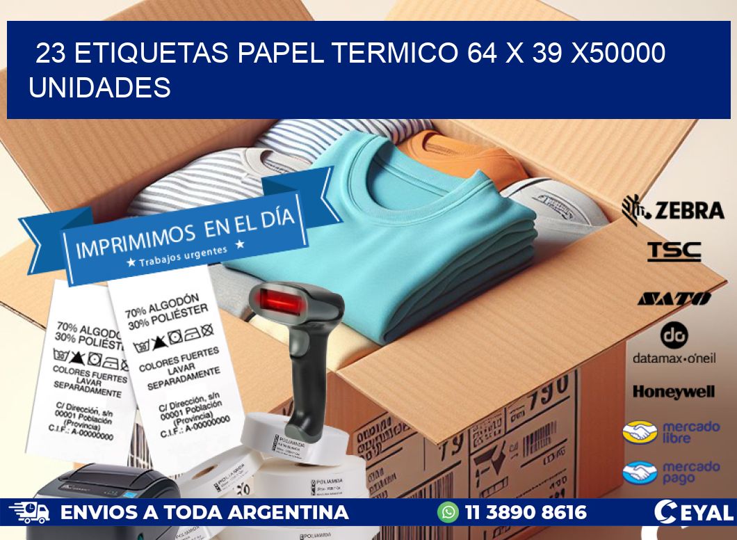 23 ETIQUETAS PAPEL TERMICO 64 x 39 X50000 UNIDADES