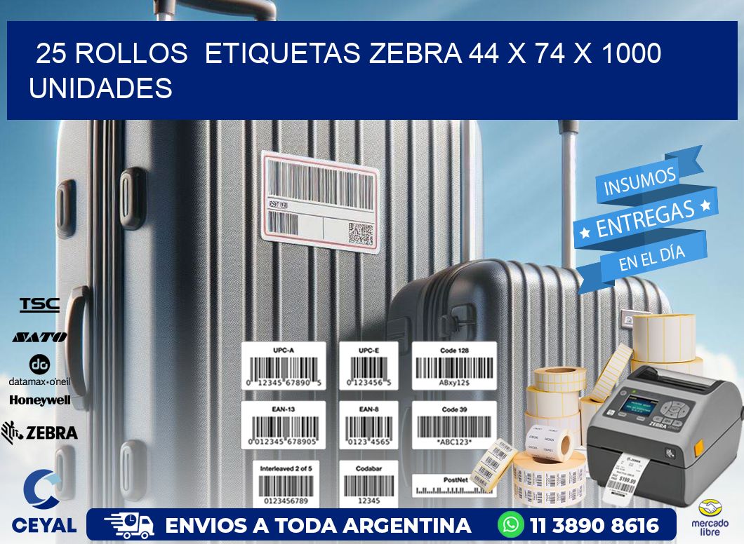 25 ROLLOS  ETIQUETAS ZEBRA 44 x 74 X 1000 UNIDADES