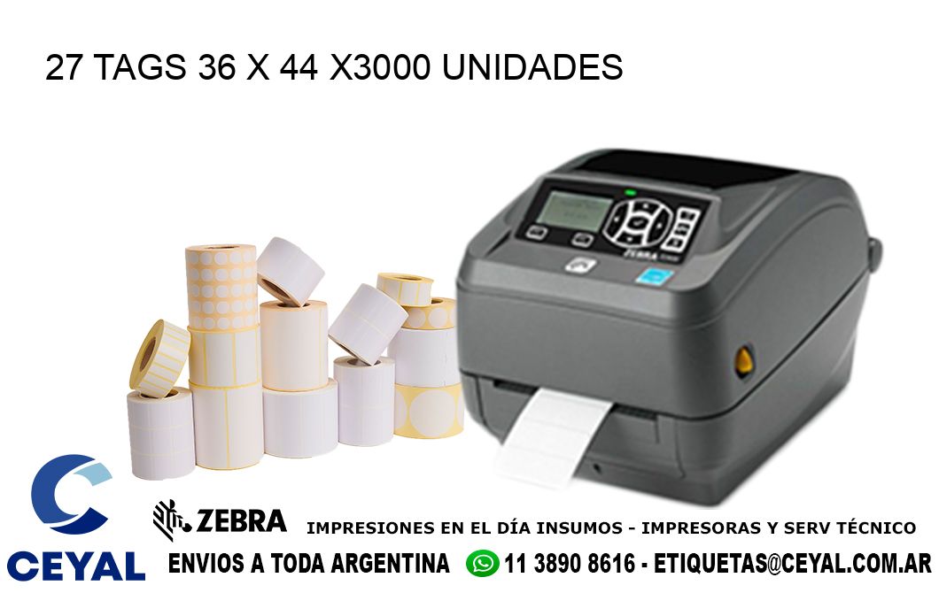 27 TAGS 36 x 44 X3000 UNIDADES