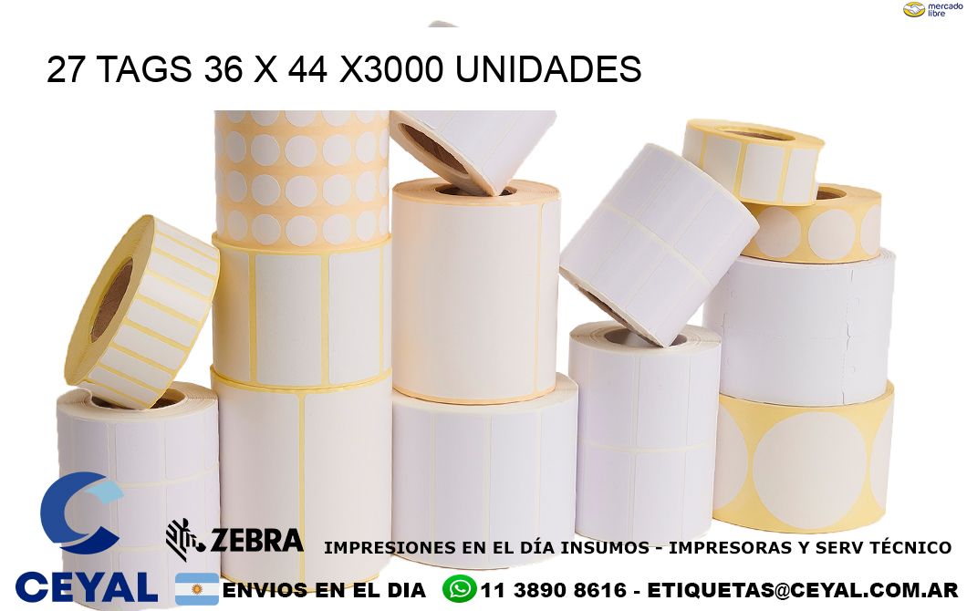 27 TAGS 36 x 44 X3000 UNIDADES