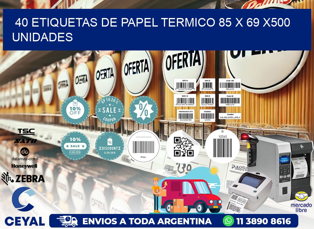 40 ETIQUETAS DE PAPEL TERMICO 85 x 69 x500 UNIDADES