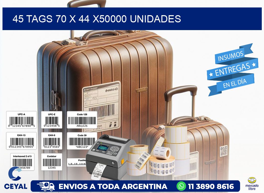 45 TAGS 70 x 44 X50000 UNIDADES