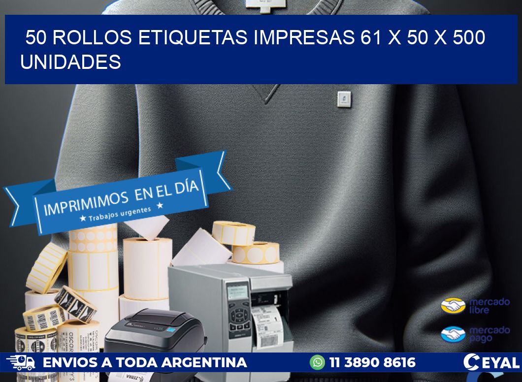 50 ROLLOS ETIQUETAS IMPRESAS 61 x 50 X 500 UNIDADES