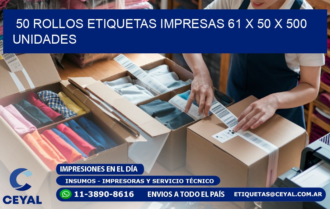 50 ROLLOS ETIQUETAS IMPRESAS 61 x 50 X 500 UNIDADES