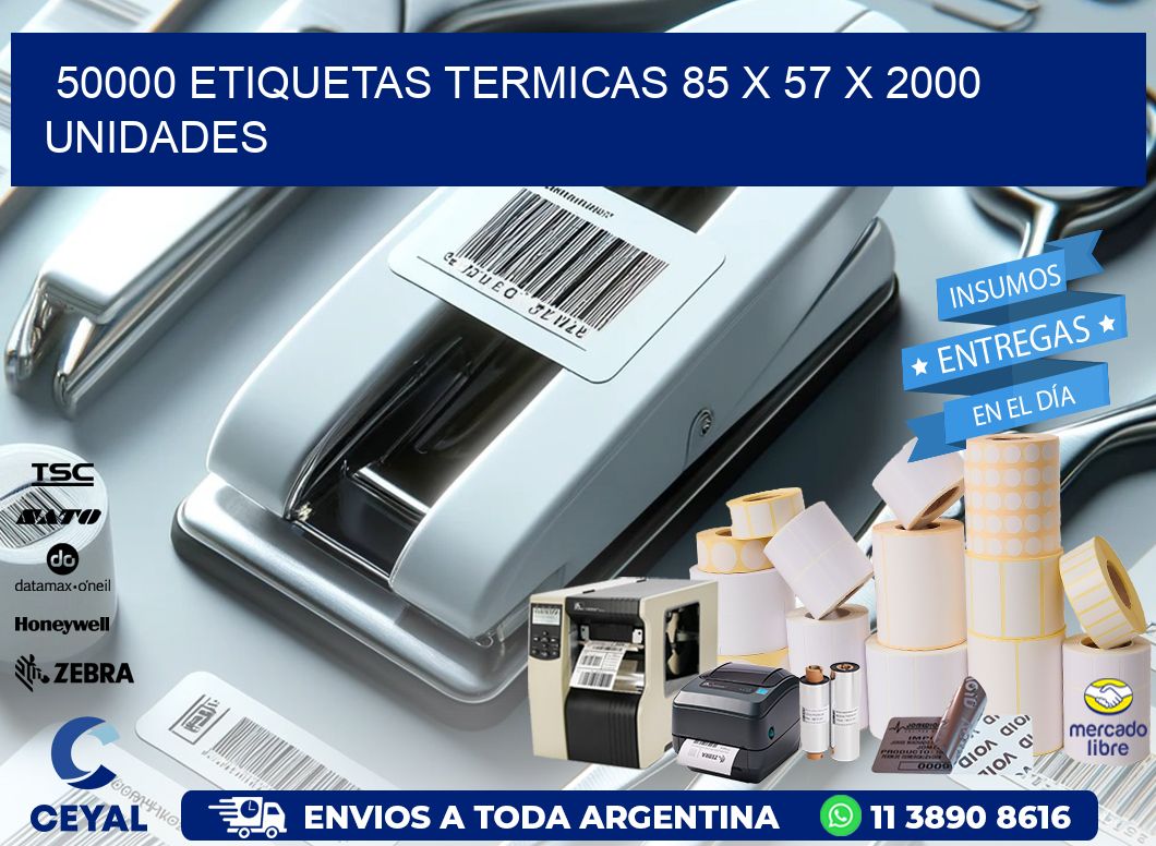 50000 ETIQUETAS TERMICAS 85 x 57 X 2000 UNIDADES