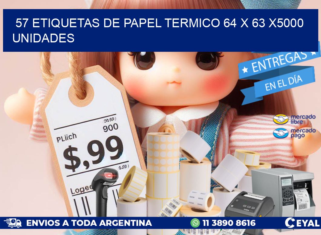 57 ETIQUETAS DE PAPEL TERMICO 64 x 63 X5000 UNIDADES