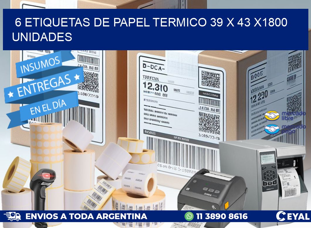 6 ETIQUETAS DE PAPEL TERMICO 39 x 43 X1800 UNIDADES