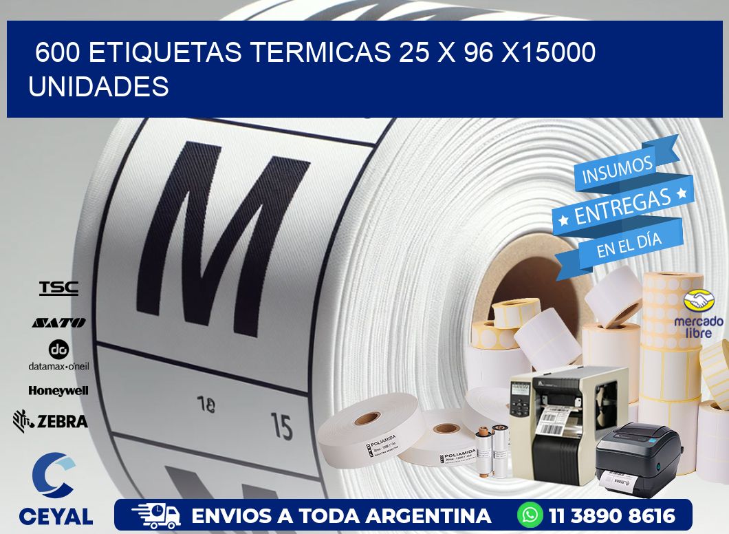 600 ETIQUETAS TERMICAS 25 x 96 X15000 UNIDADES