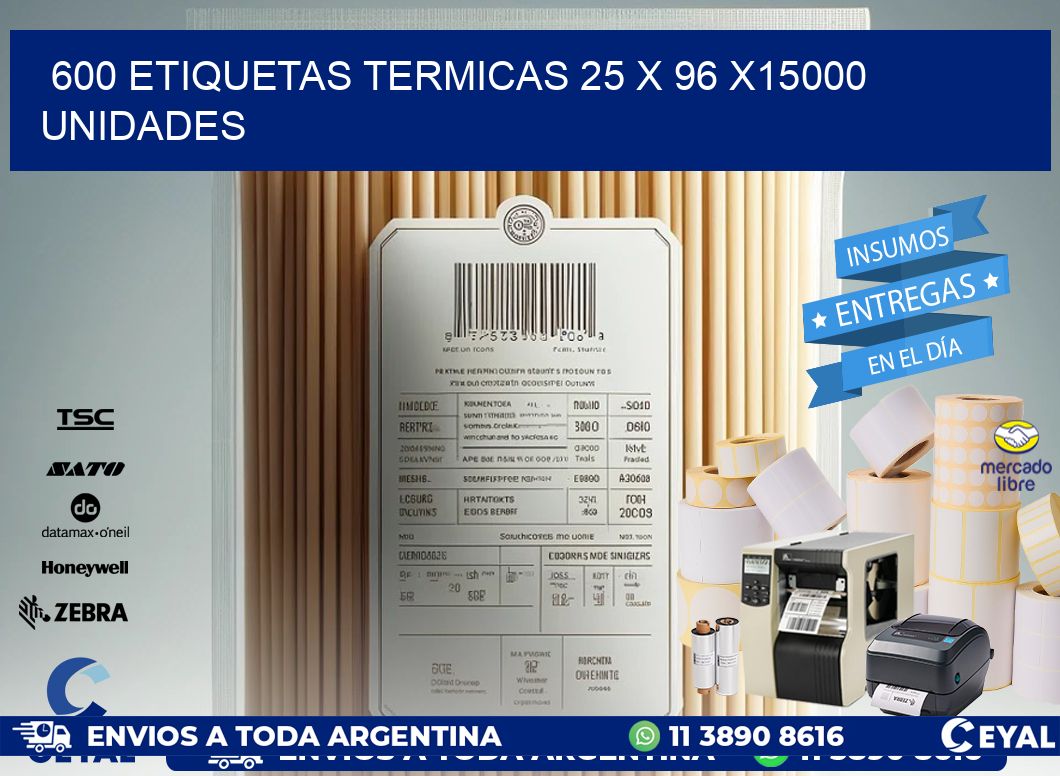 600 ETIQUETAS TERMICAS 25 x 96 X15000 UNIDADES