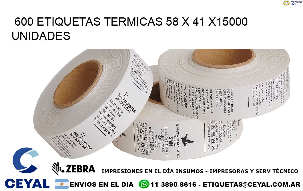 600 ETIQUETAS TERMICAS 58 x 41 X15000 UNIDADES