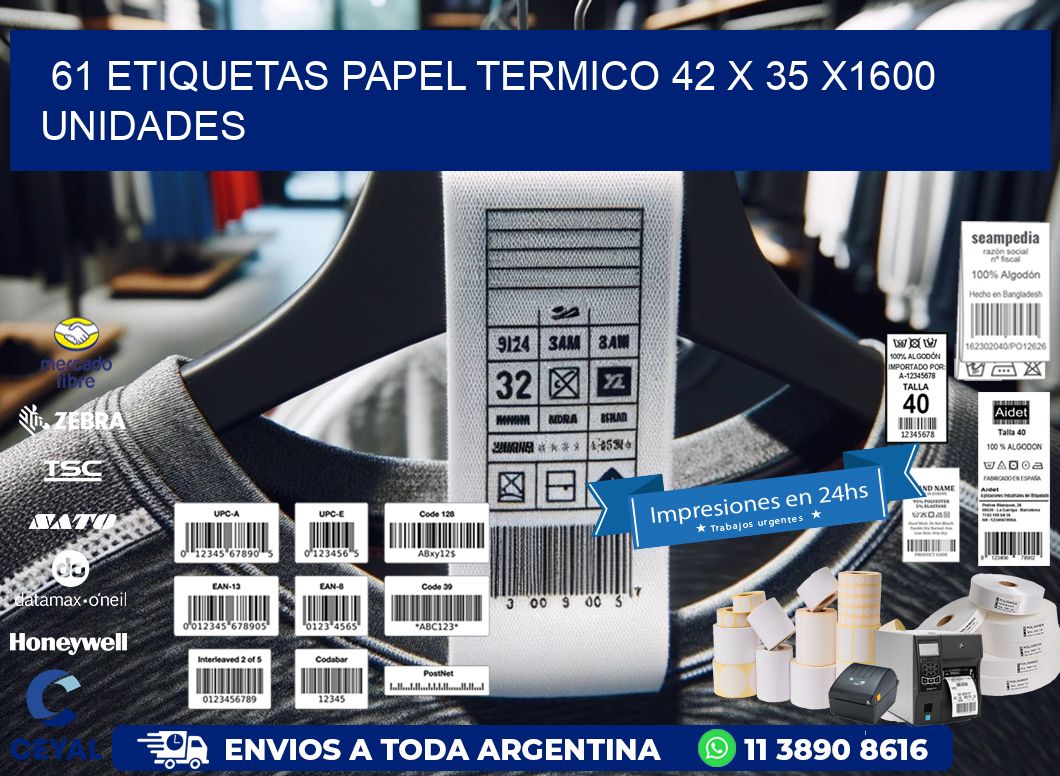 61 ETIQUETAS PAPEL TERMICO 42 x 35 X1600 UNIDADES