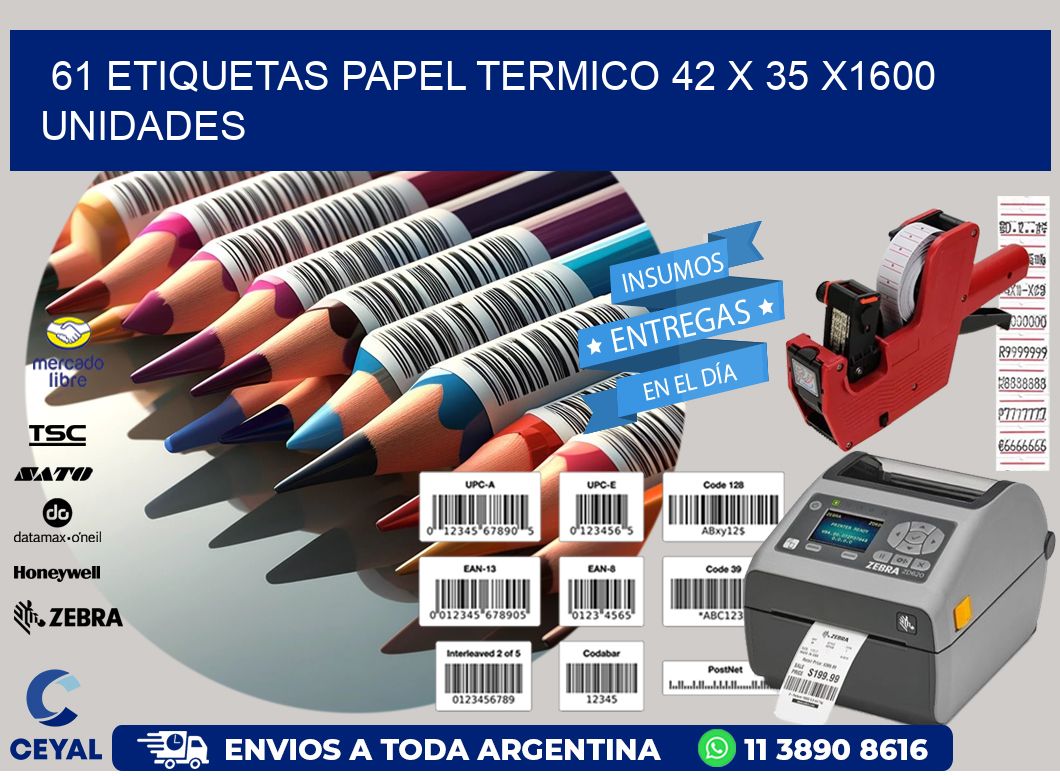 61 ETIQUETAS PAPEL TERMICO 42 x 35 X1600 UNIDADES