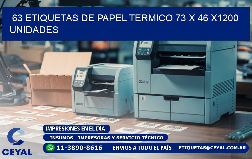 63 ETIQUETAS DE PAPEL TERMICO 73 x 46 X1200 UNIDADES