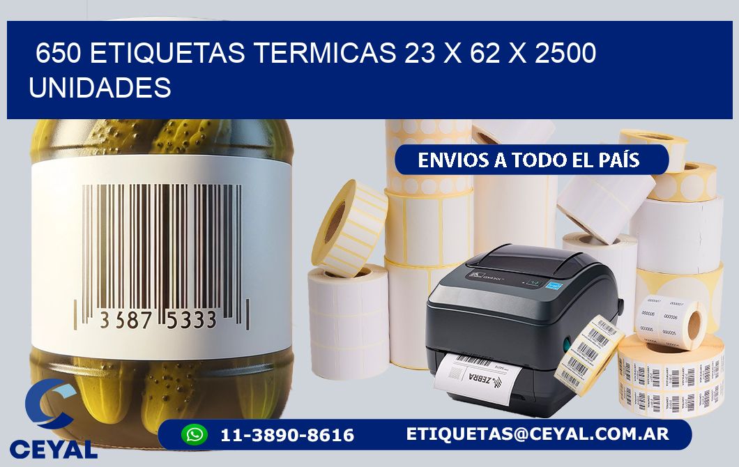 650 ETIQUETAS TERMICAS 23 x 62 X 2500 UNIDADES