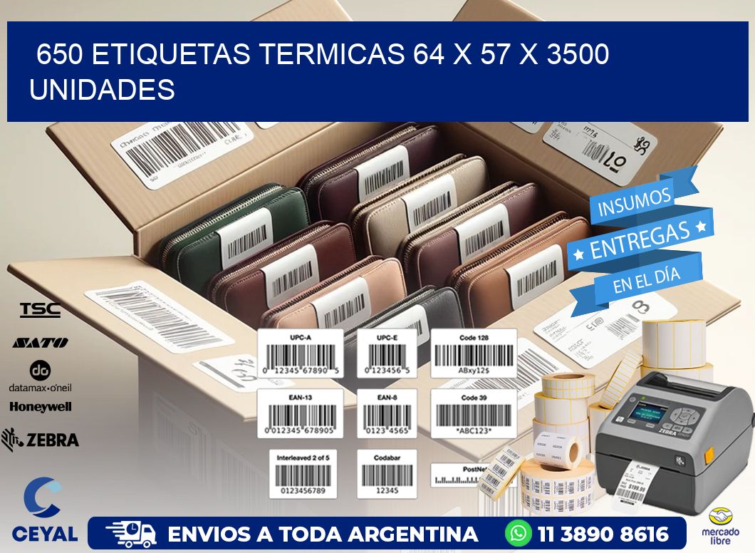 650 ETIQUETAS TERMICAS 64 x 57 X 3500 UNIDADES