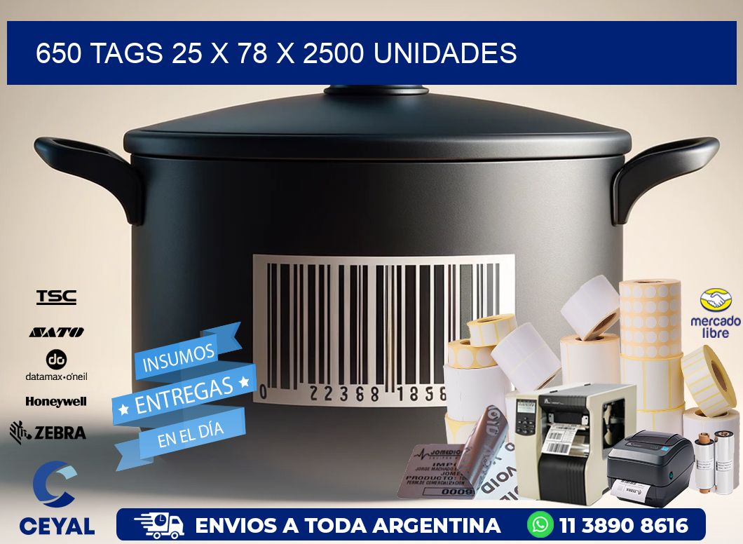 650 TAGS 25 x 78 X 2500 UNIDADES