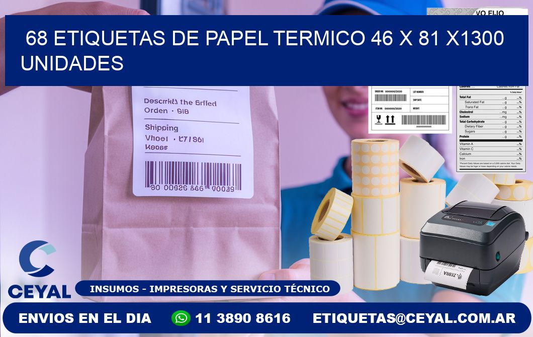 68 ETIQUETAS DE PAPEL TERMICO 46 x 81 X1300 UNIDADES