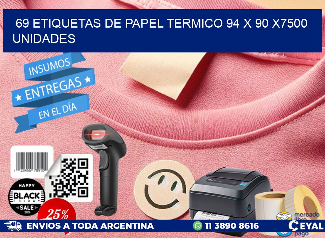 69 ETIQUETAS DE PAPEL TERMICO 94 x 90 X7500 UNIDADES