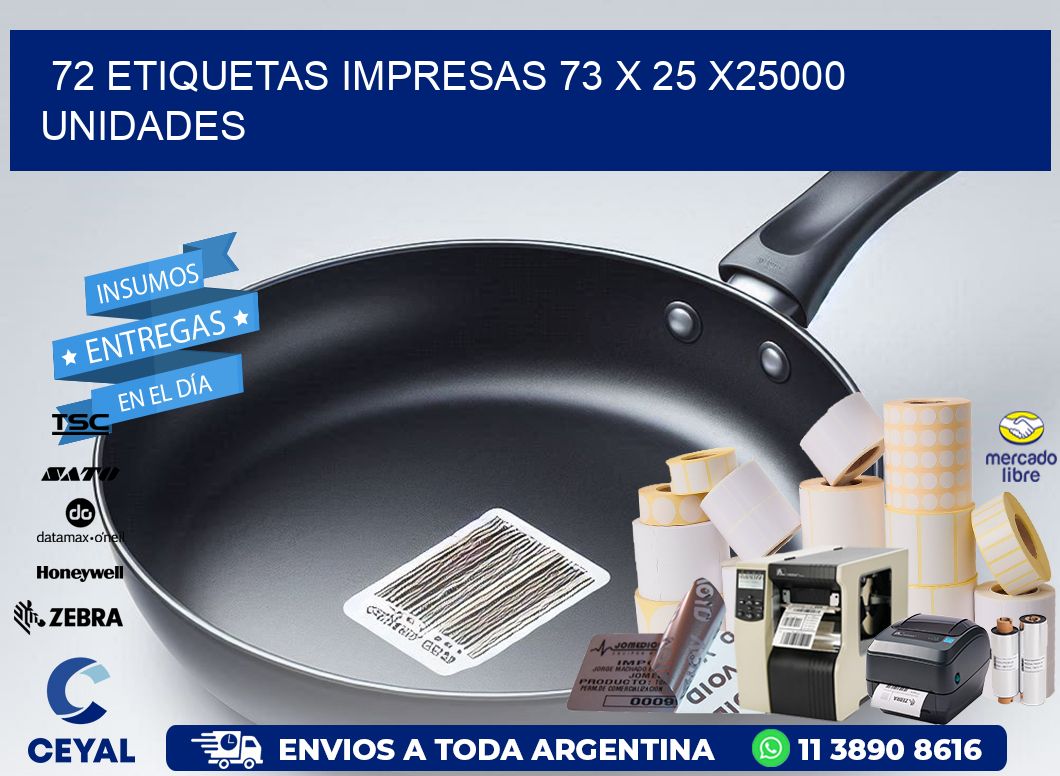 72 ETIQUETAS IMPRESAS 73 x 25 X25000 UNIDADES