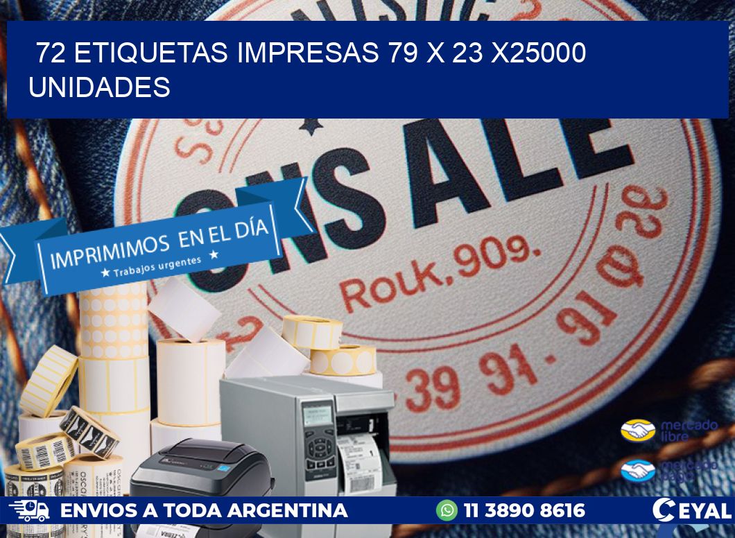 72 ETIQUETAS IMPRESAS 79 x 23 X25000 UNIDADES