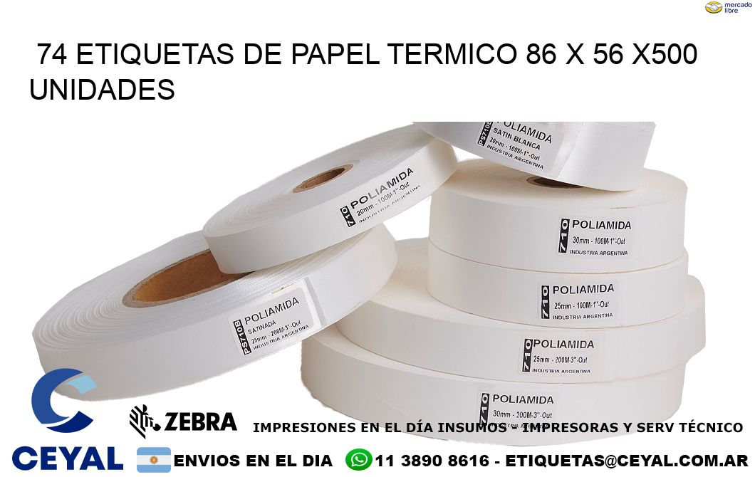 74 ETIQUETAS DE PAPEL TERMICO 86 x 56 x500 UNIDADES