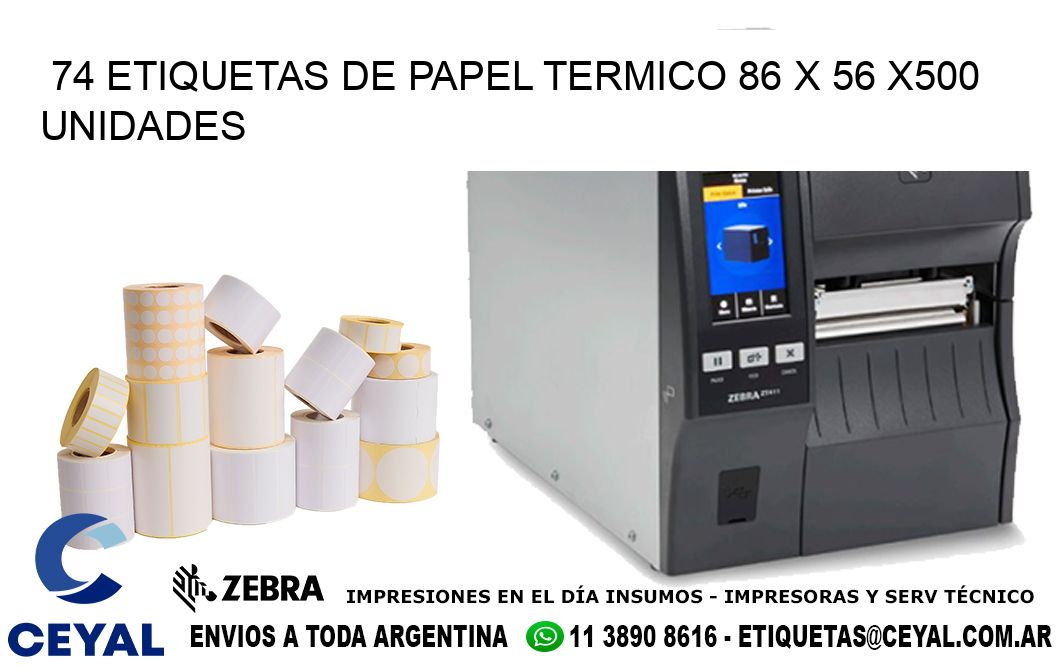 74 ETIQUETAS DE PAPEL TERMICO 86 x 56 x500 UNIDADES