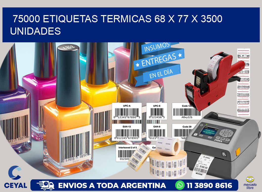 75000 ETIQUETAS TERMICAS 68 x 77 X 3500 UNIDADES