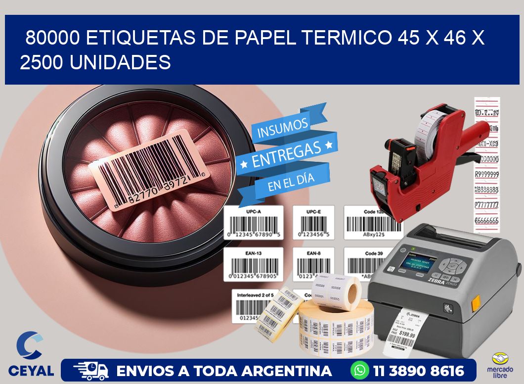 80000 ETIQUETAS DE PAPEL TERMICO 45 x 46 X 2500 UNIDADES