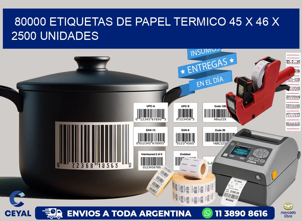 80000 ETIQUETAS DE PAPEL TERMICO 45 x 46 X 2500 UNIDADES