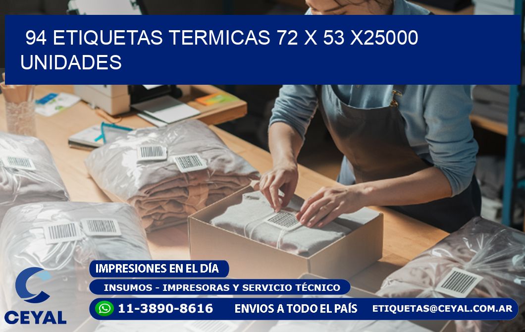 94 ETIQUETAS TERMICAS 72 x 53 X25000 UNIDADES