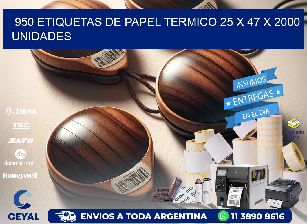 950 ETIQUETAS DE PAPEL TERMICO 25 x 47 X 2000 UNIDADES